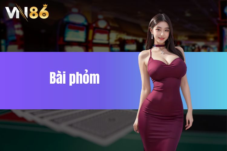 Bài Phỏm - Chinh Phục Lợi Nhuận Khủng Cùng Mẹo Chơi Cực Đỉnh