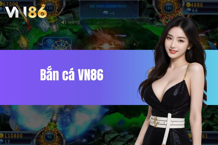 Bắn cá VN86 - Hàng trình chinh phục đại dương bao la