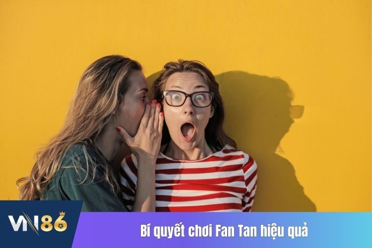 Bí quyết chơi Fan Tan hiệu quả