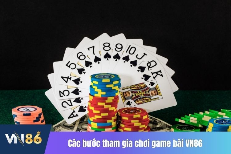 Các bước tham gia chơi game bài VN86