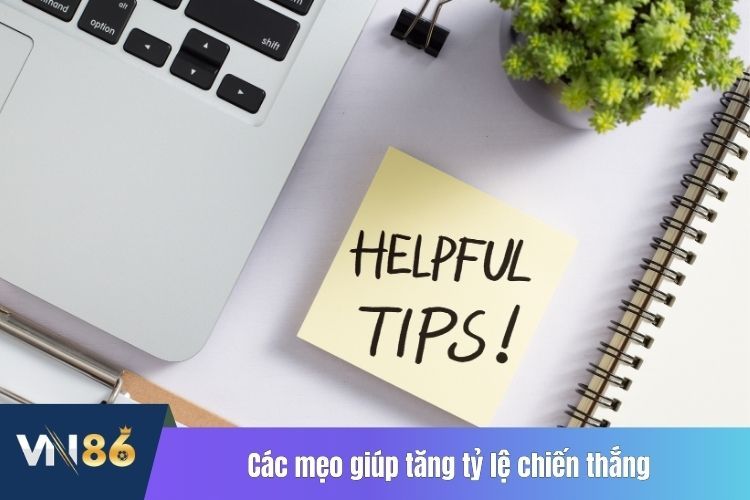 Các mẹo giúp tăng tỷ lệ chiến thắng