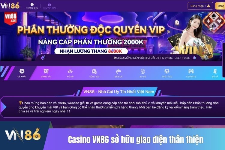 Casino VN86 sở hữu giao diện thân thiện