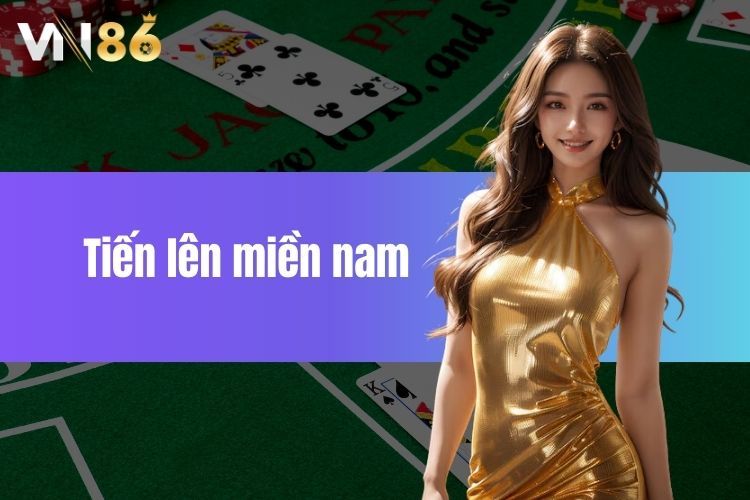 Hướng dẫn cách chơi tiến lên miền Nam Online tại nhà cái VN86 