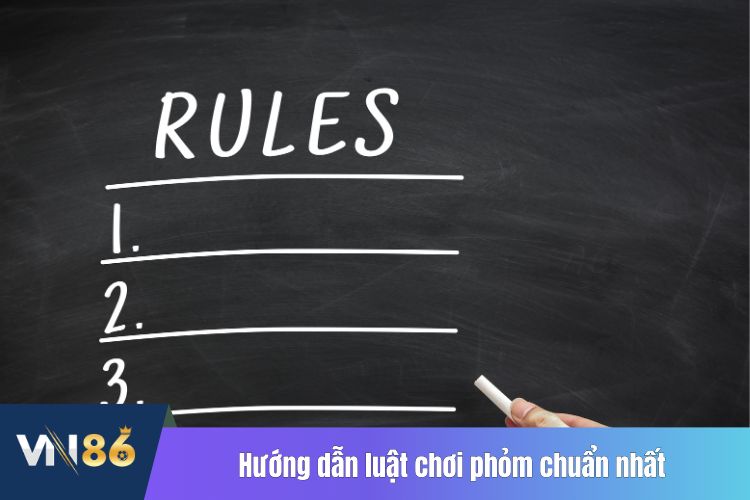 Hướng dẫn luật chơi phỏm chuẩn nhất