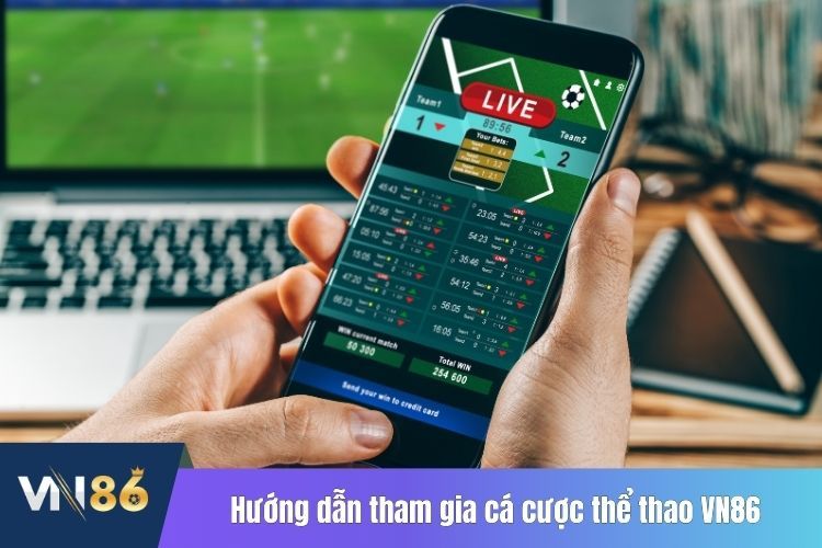 Hướng dẫn tham gia cá cược thể thao VN86