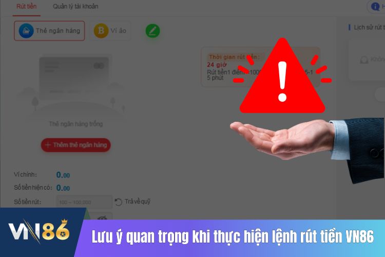 Lưu ý quan trọng khi thực hiện lệnh rút tiền VN86