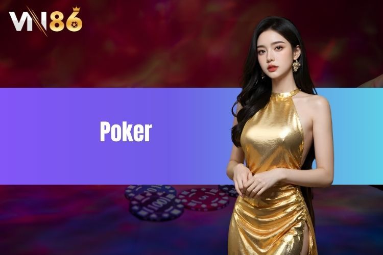 Poker Là Gì? Bật Mí Mẹo Chơi Poker Tất Thắng Tại VN86