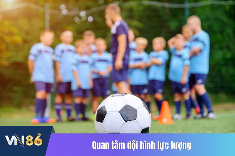 Quan tâm đội hình lực lượng