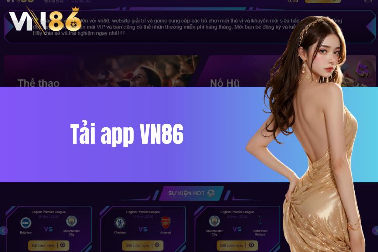 Tải App VN86 - Đột Phá Hàng Ngàn Kho Game Hot Hit 2024