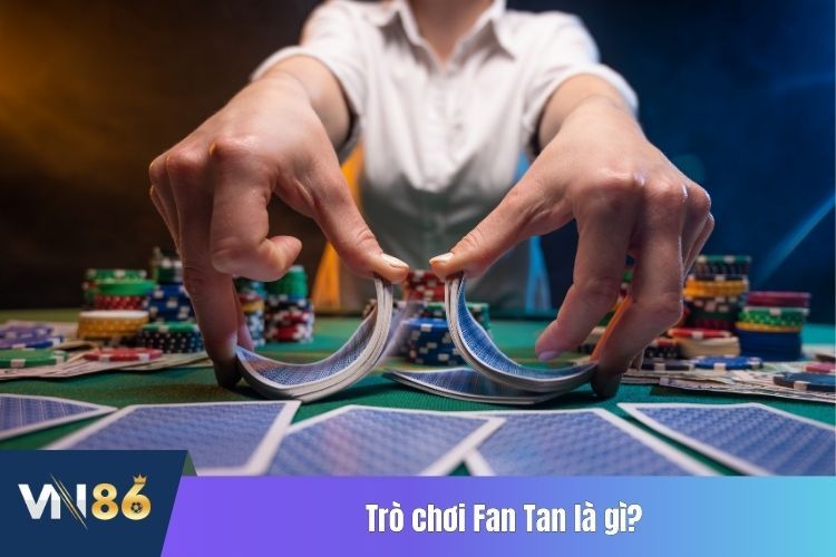 Trò chơi Fan Tan là gì?